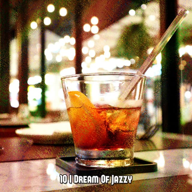 10 I Dream Of Jazzy - Relaxing Instrumental Jazz Academy