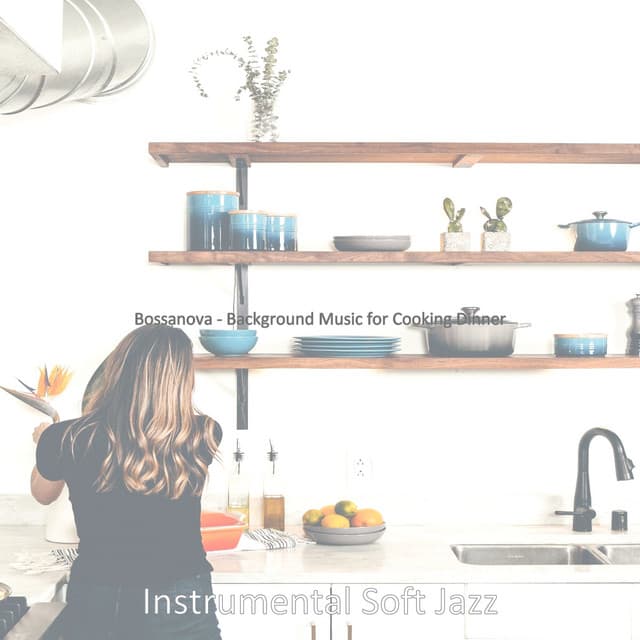 Bossanova - Background Music for Cooking Dinner - Instrumental Soft Jazz