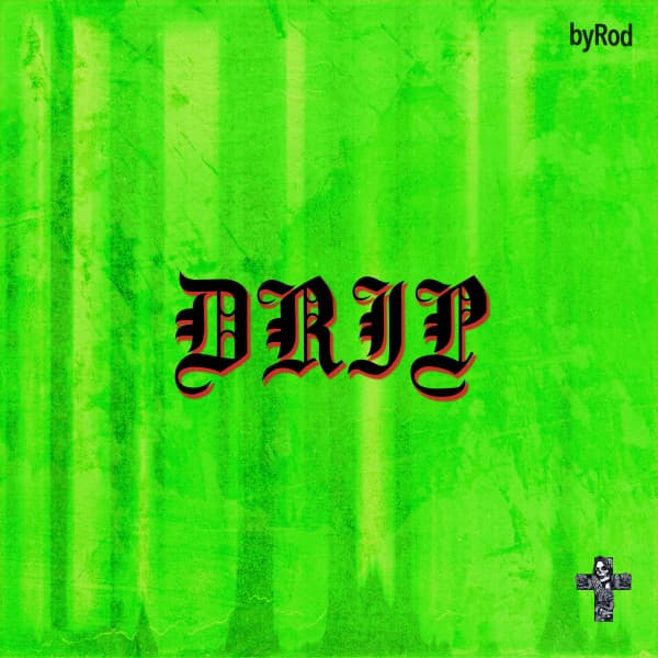 DRIP - BY ROD