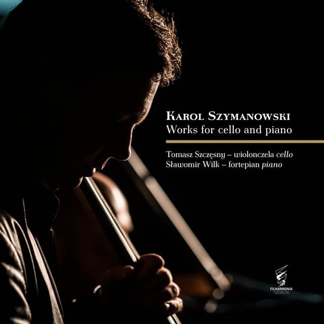 Karol Szymanowski - Works for cello and piano - Karol Szymanowski