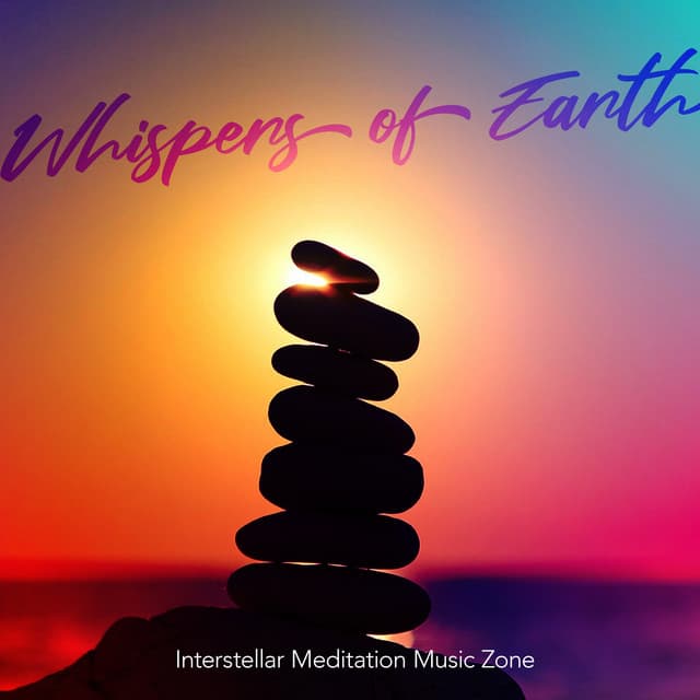 Whispers of Earth - Interstellar Meditation Music Zone