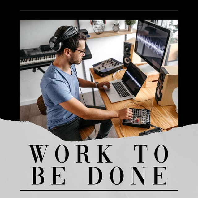 Work to Be Done - Music for Work