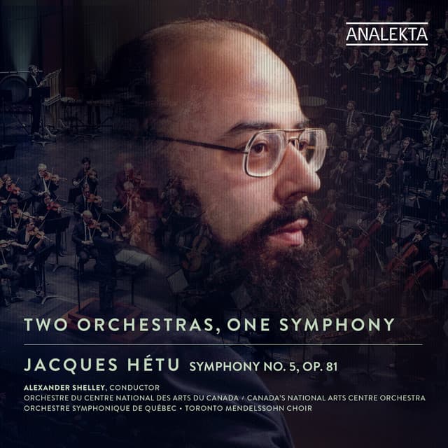 Jacques Hétu: Two Orchestras, One Symphony - Jacques Hétu