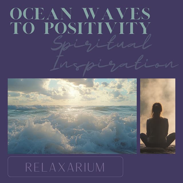 Ocean Waves to Positivity: Spiritual Inspiration - Relaxarium