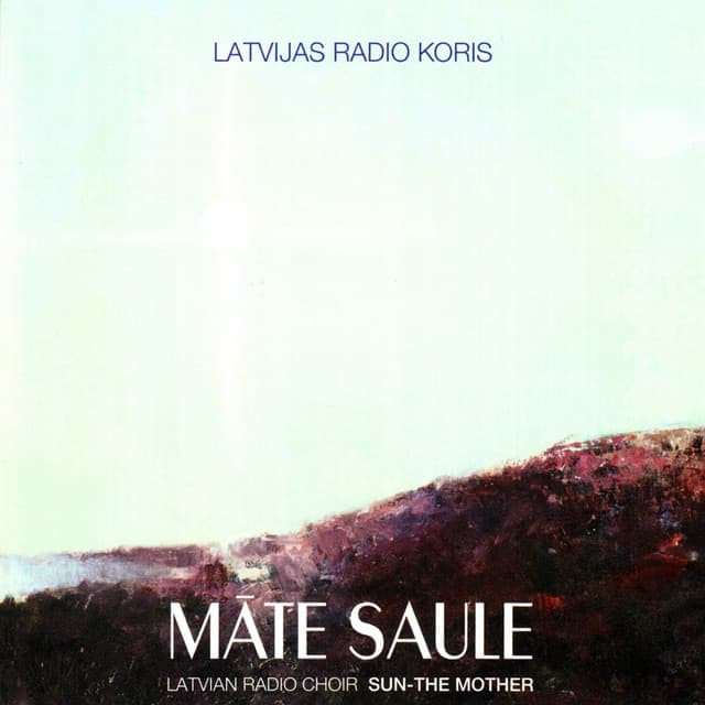 Māte Saule - Latvian Radio Choir
