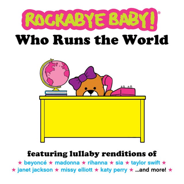 Who Runs the World - Rockabye Baby!
