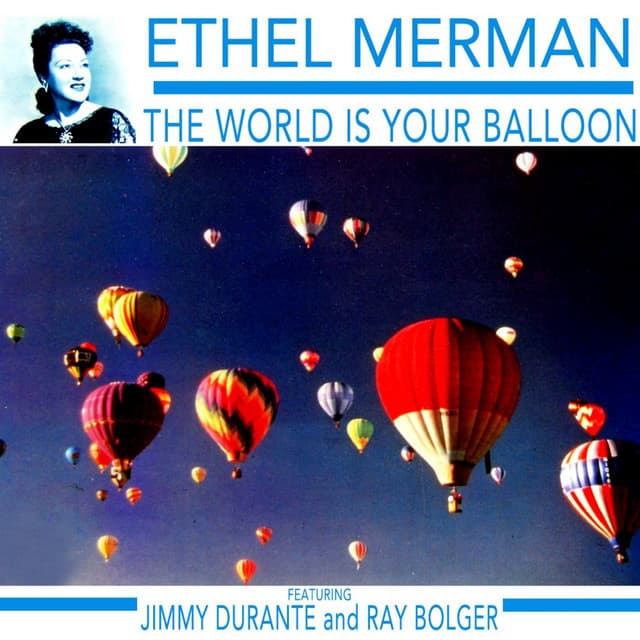 The World Is Your Balloon - Ethel Merman