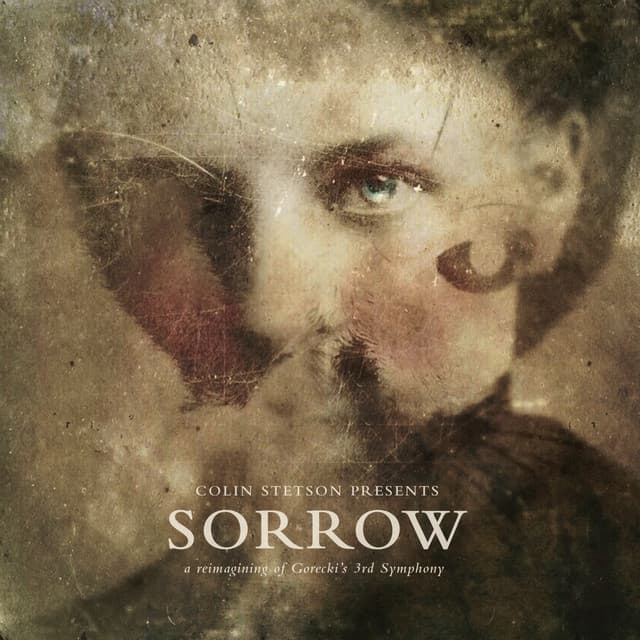 SORROW - a reimagining of Gorecki's 3rd Symphony - Henryk Górecki