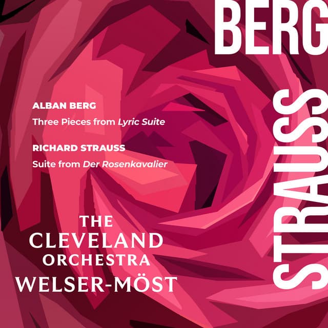 Berg: Three Pieces from Lyric Suite – Strauss: Suite from Der Rosenkavalier - The Cleveland Orchestra