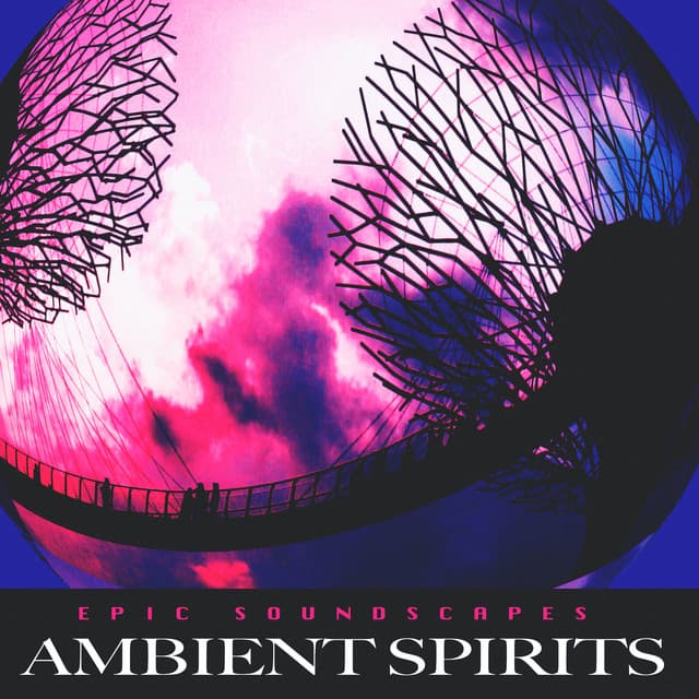 Ambient Spirits - Epic Soundscapes