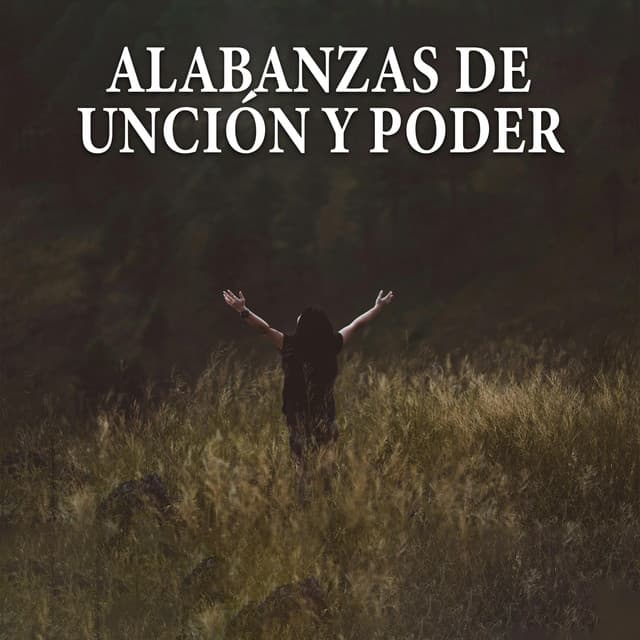 Alabanzas De Unción y Poder - Alabanzas Cristianas