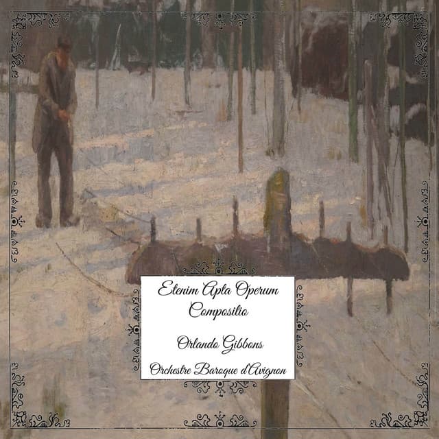 Orlando Gibbons: Etenim Apta Operum Compositio - Orlando Gibbons