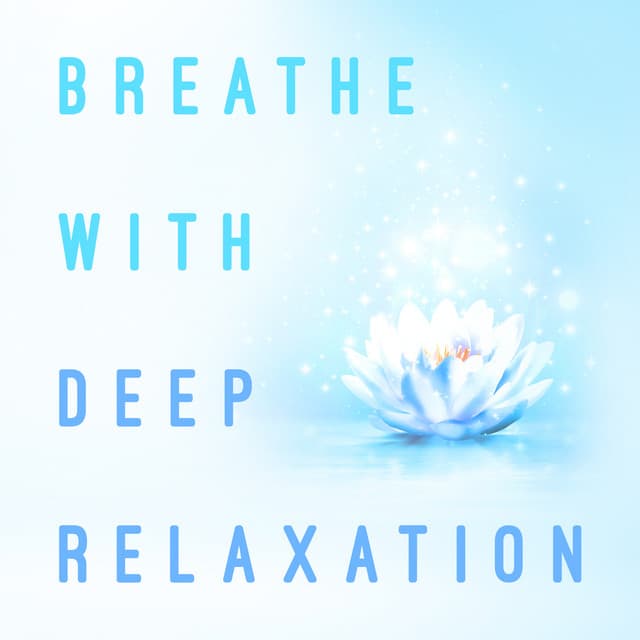 Breathe with Deep Relaxation - Breathe