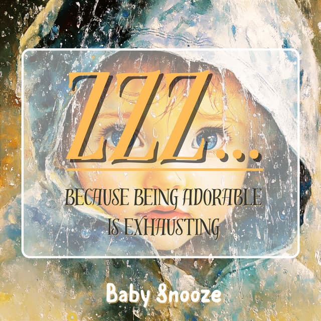 Zzz... Because Being Adorable Is Exhausting - Baby Snooze