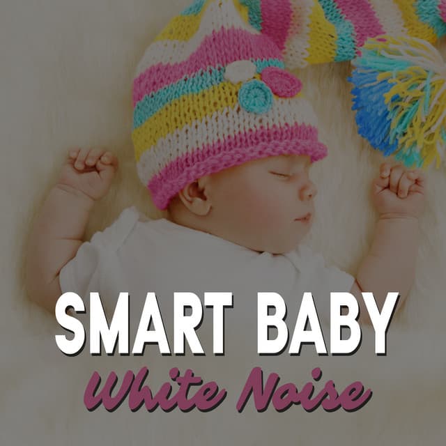 Smart Baby White Noise - Smart Baby Lullaby