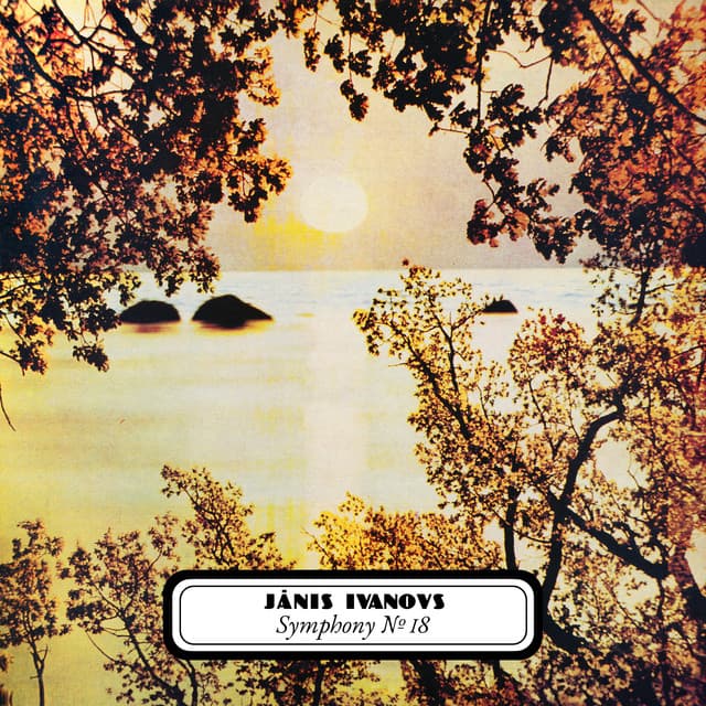 Ivanovs: Symphony No. 18 - Jānis Ivanovs