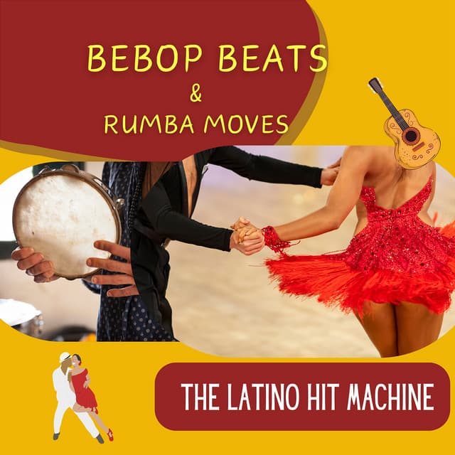 Bebop Beats & Rumba Moves - The Latino Hit Machine