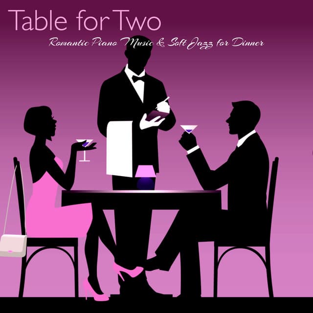 Table for Two – Romantic Piano Music & Soft Jazz for Dinner, Instrumental Background Restautant Music, Cocktails & Piano Bar Romantic Nights - Restaurant Music Academy