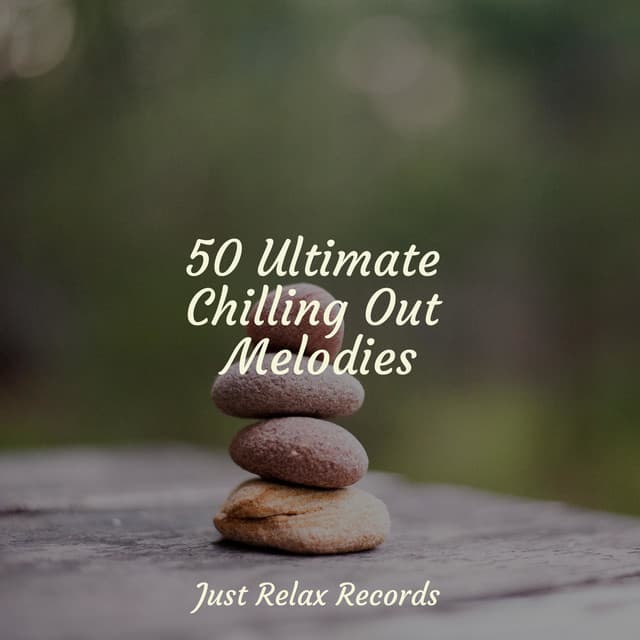 50 Ultimate Chilling Out Melodies - Yoga Music