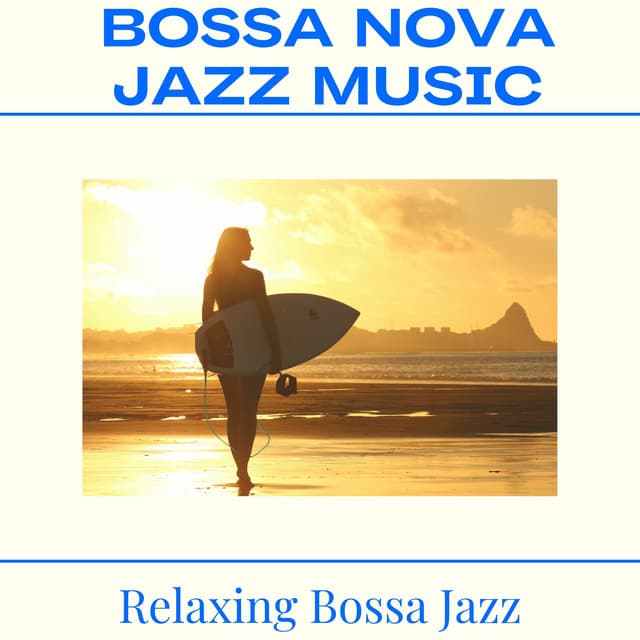 Bossa Nova Jazz Music - Relaxing Bossa Jazz