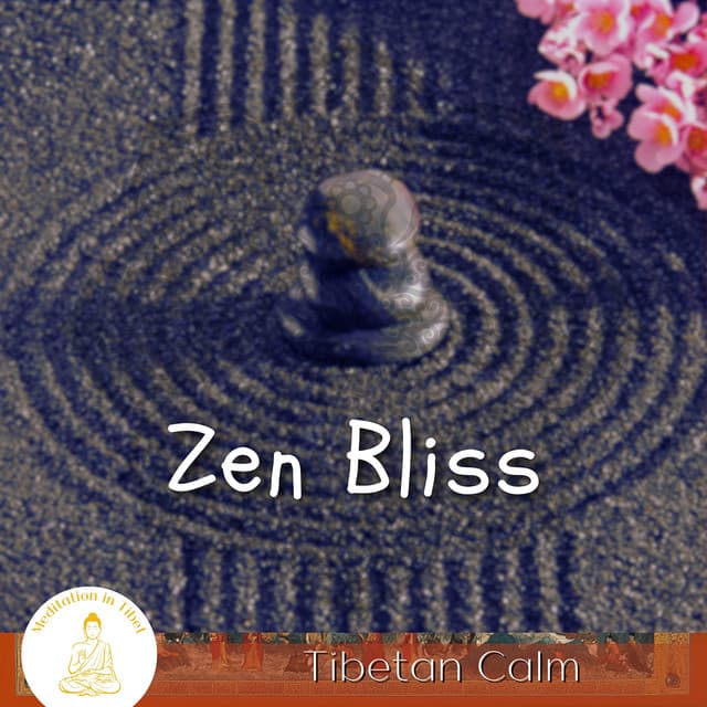 Zen Bliss, Tibetan Calm - Meditation in Tibet