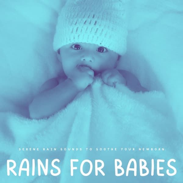 Rains For Babies: Serene Rain Sounds To Soothe Your Newborn - Rain Hive