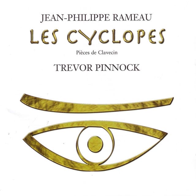 Rameau: Les Cyclopes – Pièces de Clavecin - Jean-Philippe Rameau