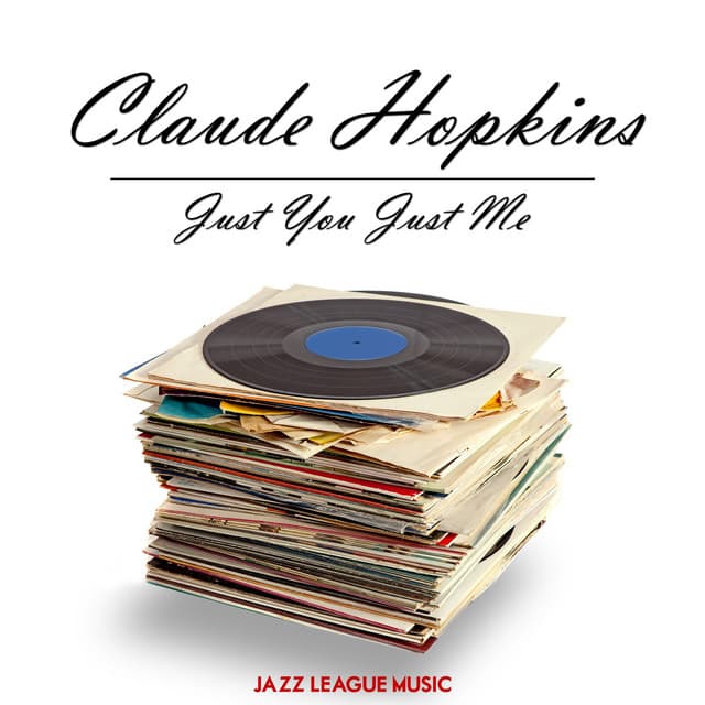 Just You Just Me - Claude Hopkins