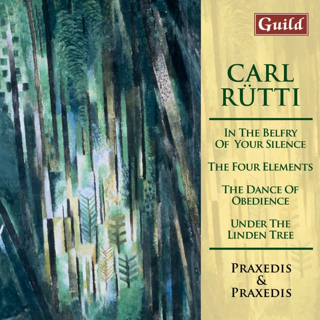 Rütti: In the Belfry of Your Silence, Under the Linden Tree, The Four Elements, The Dance of Obedience - Carl Rütti
