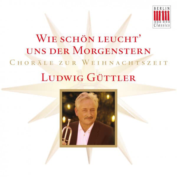 Wie schön leucht' uns der Morgenstern - Ludwig Güttler