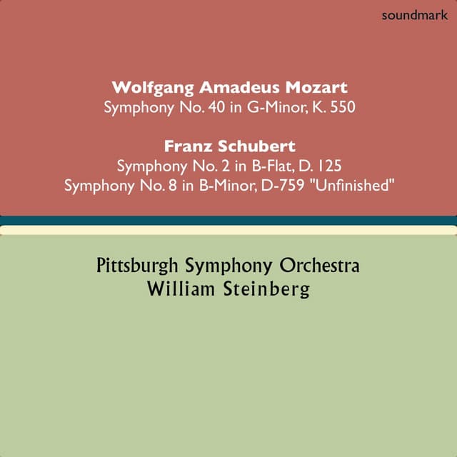 Wolfgang Amadeus Mozart: Symphony No. 40 in G-Minor, K. 550 - Franz Schubert: Symphony No. 2 in B-Flat, D. 125 & Symphony No. 8 in B-Minor, D. 779 "Unfinished" - William Steinberg