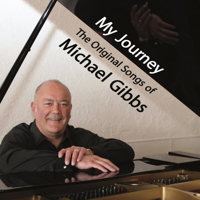 My Journey: The Original Songs of Michael Gibbs - Michael Gibbs