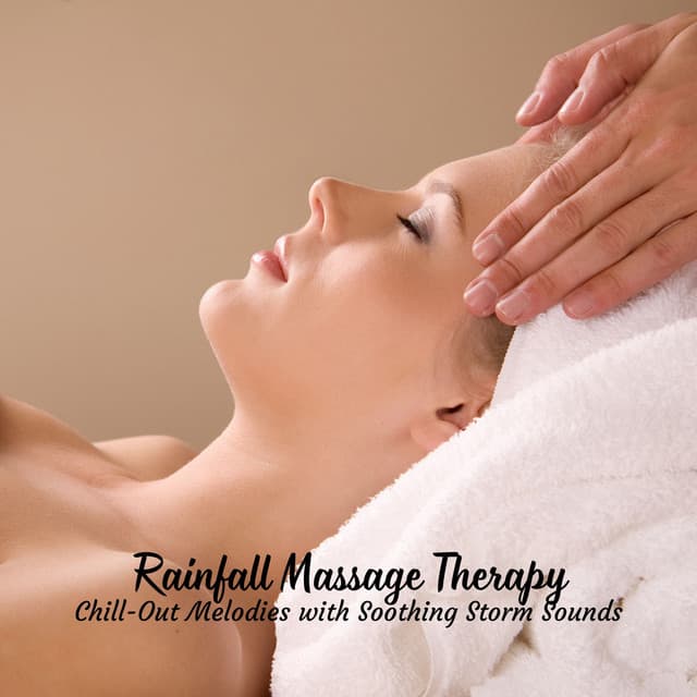 Rainfall Massage Therapy: Chill-Out Melodies with Soothing Storm Sounds - Danny Rainsounds