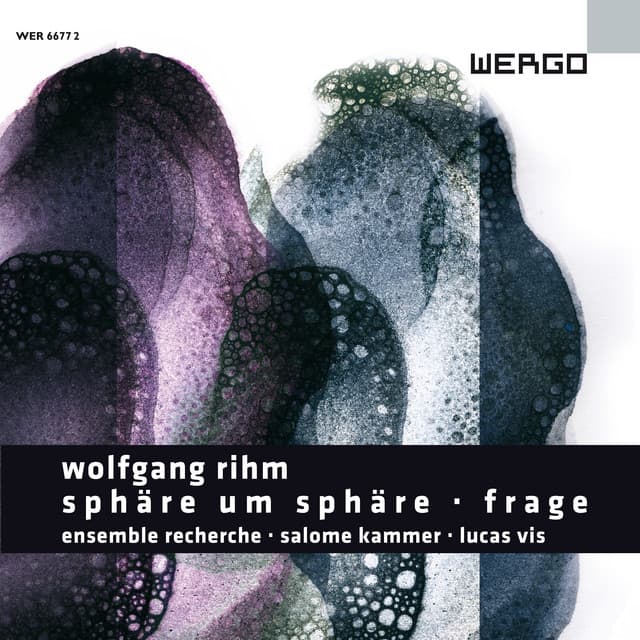 Wolfgang Rihm: Sphäre um Sphäre / Frage - Wolfgang Rihm