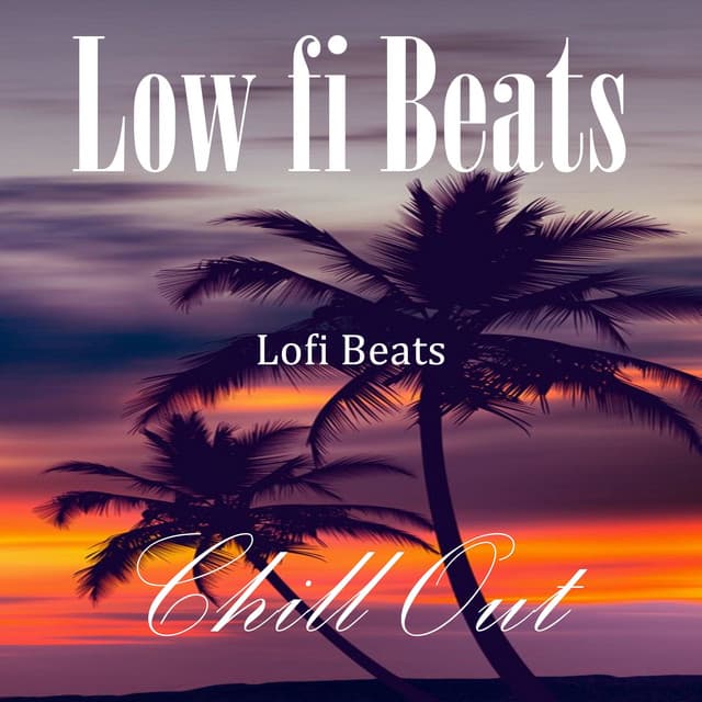Chill Out - Low fi Beats