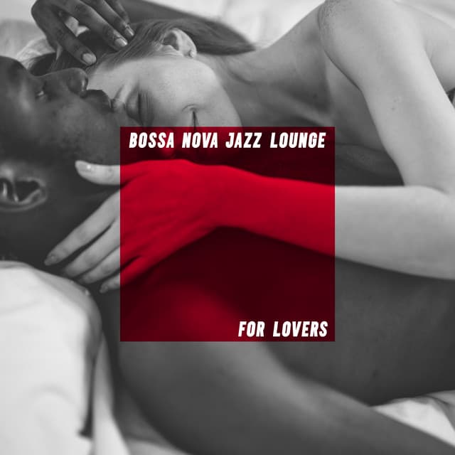 Bossa Nova Jazz Lounge for Lovers: Intimate Jazz Music to Chill Together after Dark - Chill After Dark