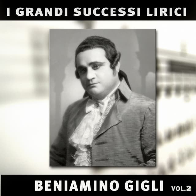 Beniamino Gigli: I grandi successi lirici, vol. 2 - Beniamino Gigli