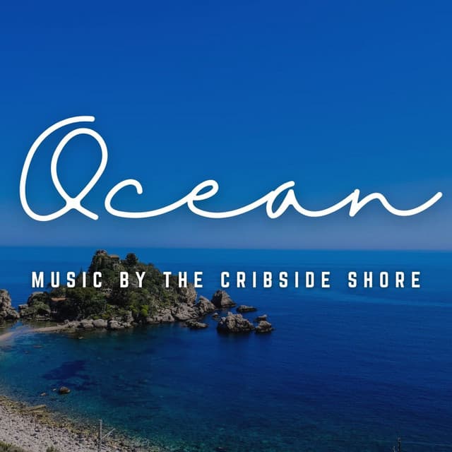 Music by the Cribside Shore: Oceanic Baby Melodies - Ocean Minds