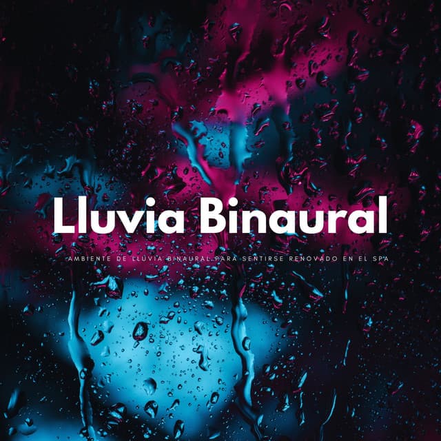 Ambiente De Lluvia Binaural Para Sentirse Renovado En El Spa - Doctor binaural