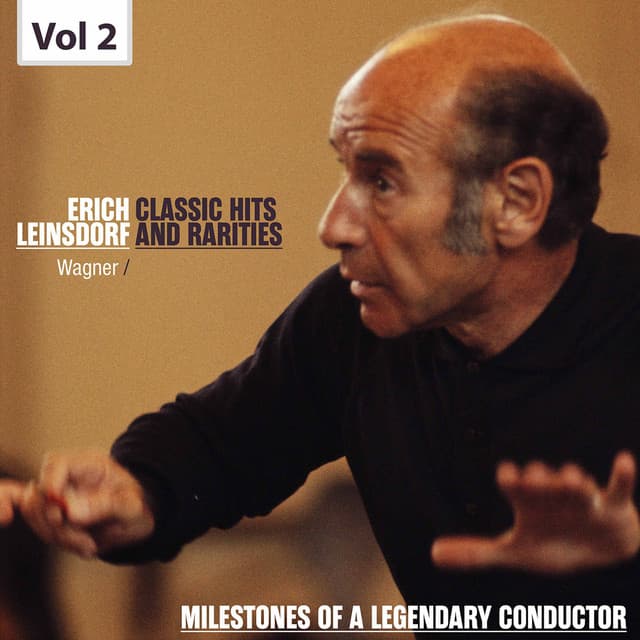 Milestones of a Legendary Conductor: Erich Leinsdorf, Vol. 2 - Richard Wagner