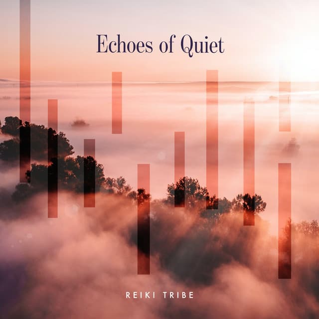 Echoes of Quiet - Reiki Tribe