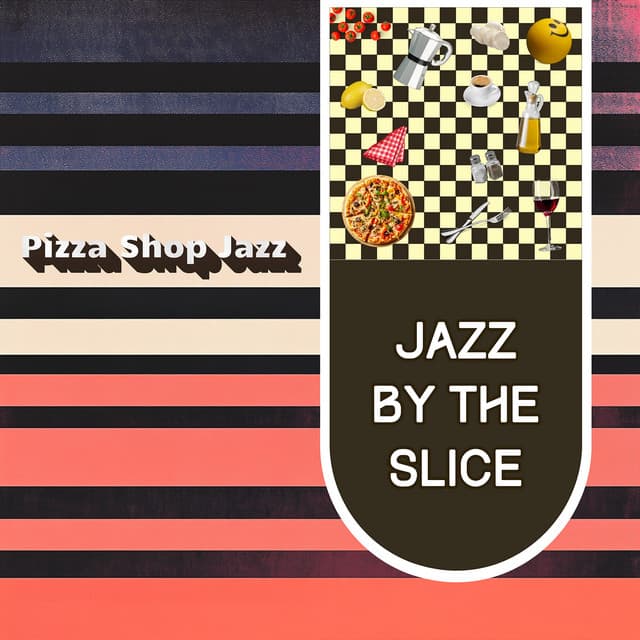 Jazz by the Slice - Pizza Shop Jazz