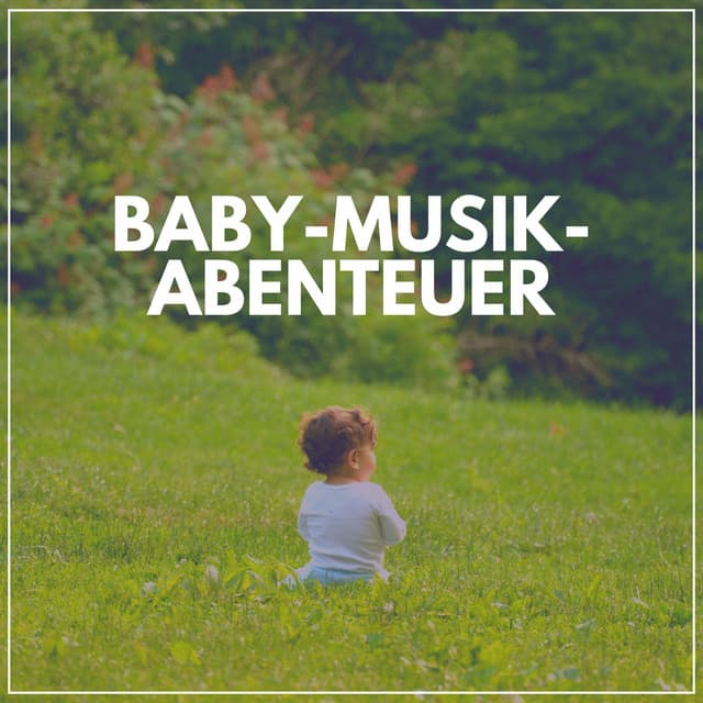 Baby-Musik-Abenteuer - Kinderreime und Wiegenlieder für Kinder
