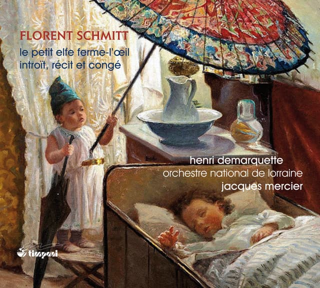 Schmitt: Le petit elfe Ferme-l’oeil & Introït, récit et congé - Florent Schmitt