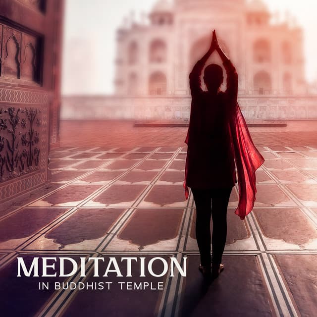 Meditation In Buddhist Temple: Soothing Sounds for Relaxation, Cure for Insomnia, Mind and Body Balance - Relaxation Meditation Songs Divine