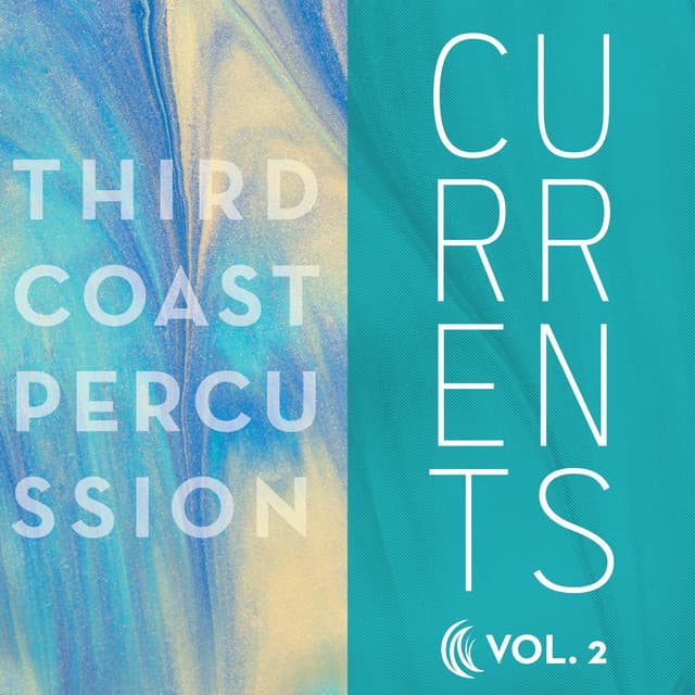 Currents / Volume 2 - Third Coast Percussion
