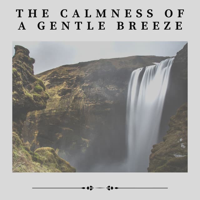 The Calmness of a Gentle Breeze - Fresh Water Sounds For Inner Peace