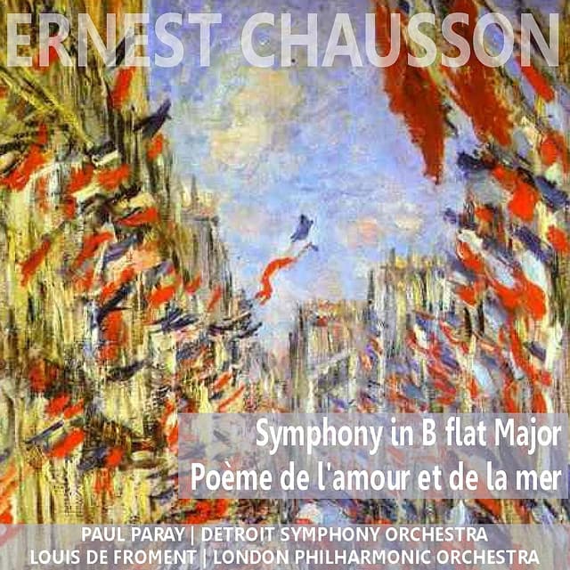 Chausson: Symphony in B-Flat Major & Poème de l'amour et de la mer - Ernest Chausson