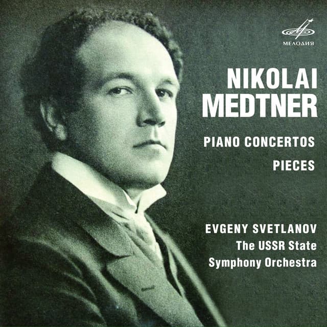 Nikolai Medtner: Piano Concertos, Pieces - Nikolai Medtner