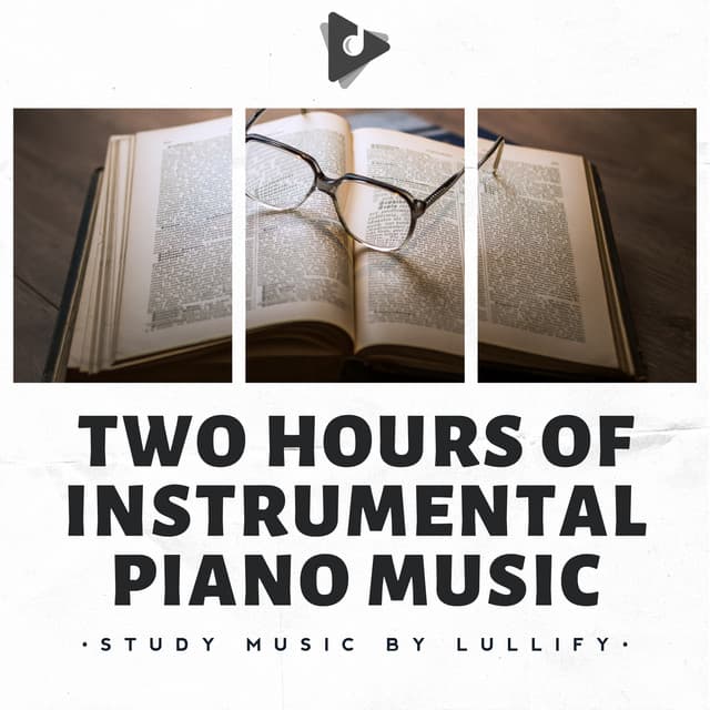 Two Hours of Instrumental Piano Music - Study Music by Lullify